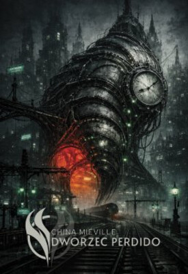 China Mieville - Dworzec Perdido. Nowe Corbuzon. Tom 1 China Mieville - Dworzec Perdido. Nowe Corbuzon. Tom 1