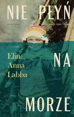 Elin Anna Labba - Nie płyń na morze Elin Anna Labba - Nie płyń na morze