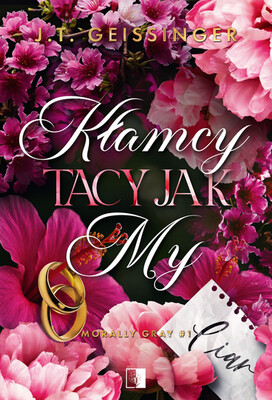 J.T. Geissinger - Kłamcy tacy jak my J.T. Geissinger - Kłamcy tacy jak my