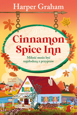 Harper Graham - Cinnamon Spice Inn. Miłość może być najsłodszą z przypraw Harper Graham - Cinnamon Spice Inn. Miłość może być najsłodszą z przypraw