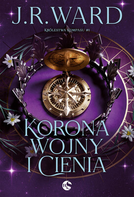 J.R. Ward - Korona wojny i cienia. Królestwa Kompasu. Tom 1 J.R. Ward - Korona wojny i cienia. Królestwa Kompasu. Tom 1