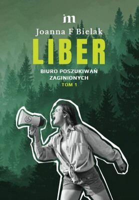 Joanna F. Bielak - Liber. Biuro Poszukiwań Zaginionych. Tom 1 Joanna F. Bielak - Liber. Biuro Poszukiwań Zaginionych. Tom 1