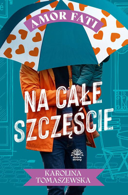 Karolina Tomaszewska - Amor fati. T. 4. Na całe szczęście Karolina Tomaszewska - Amor fati. T. 4. Na całe szczęście