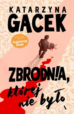 Katarzyna Gacek - Zbrodnia, której nie było Katarzyna Gacek - Zbrodnia, której nie było