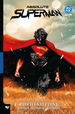 Jason Aaron - Prochy Kryptona. Absolute Superman. Tom I Jason Aaron - Prochy Kryptona. Absolute Superman. Tom I