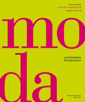 Caryn Franklin - Moda. Ilustrowany przewodnik Caryn Franklin - Moda. Ilustrowany przewodnik