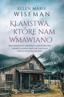 Ellen Marie Wiseman - Kłamstwa, które nam wmawiano Ellen Marie Wiseman - Kłamstwa, które nam wmawiano