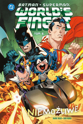 Mark Waid - Niemożliwe. World's Finest. Batman/Superman. Tom 6 Mark Waid - Niemożliwe. World's Finest. Batman/Superman. Tom 6