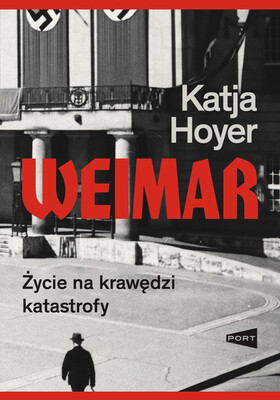 Katja Hoyer - Weimar. Życie na krawędzi katastrofy Katja Hoyer - Weimar. Życie na krawędzi katastrofy