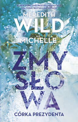 Meredith Wild, Mia Michelle - Zmysłowa córka prezydenta Meredith Wild, Mia Michelle - Zmysłowa córka prezydenta