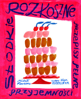 Michał Korkosz - Słodkie Rozkoszne. Przepisy pełne przyjemności Michał Korkosz - Słodkie Rozkoszne. Przepisy pełne przyjemności