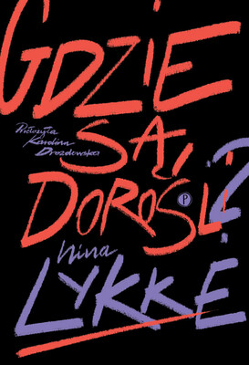 Nina Lykke - Gdzie są dorośli? Nina Lykke - Gdzie są dorośli?