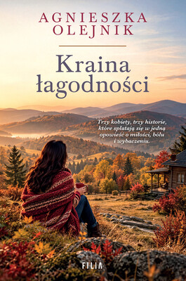 Agnieszka Olejnik - Kraina łagodności Agnieszka Olejnik - Kraina łagodności