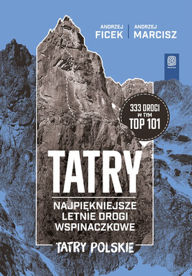 Andrzej Ficek - TATRY. Najpiękniejsze letnie drogi wspinaczkowe.Tatry Polskie Andrzej Ficek - TATRY. Najpiękniejsze letnie drogi wspinaczkowe.Tatry Polskie